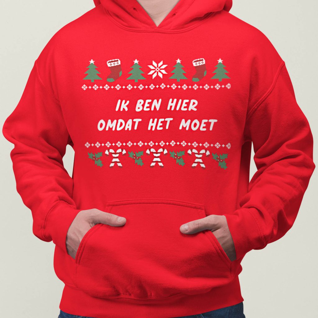 Foute Kerst Hoodie Rood Ik Ben Hier Omdat Het Moet