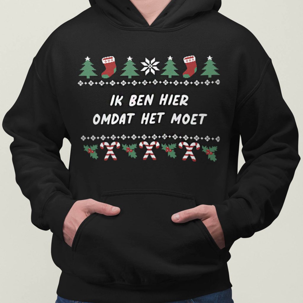 Foute Kerst Hoodie Zwart Ik Ben Hier Omdat Het Moet