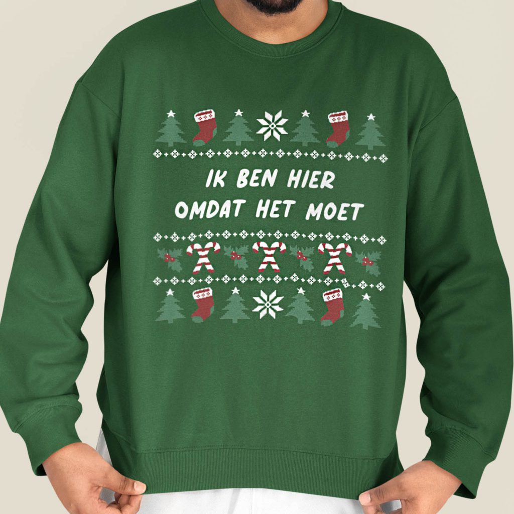 Foute Kerst Trui Groen Ik Ben Hier Omdat Het Moet
