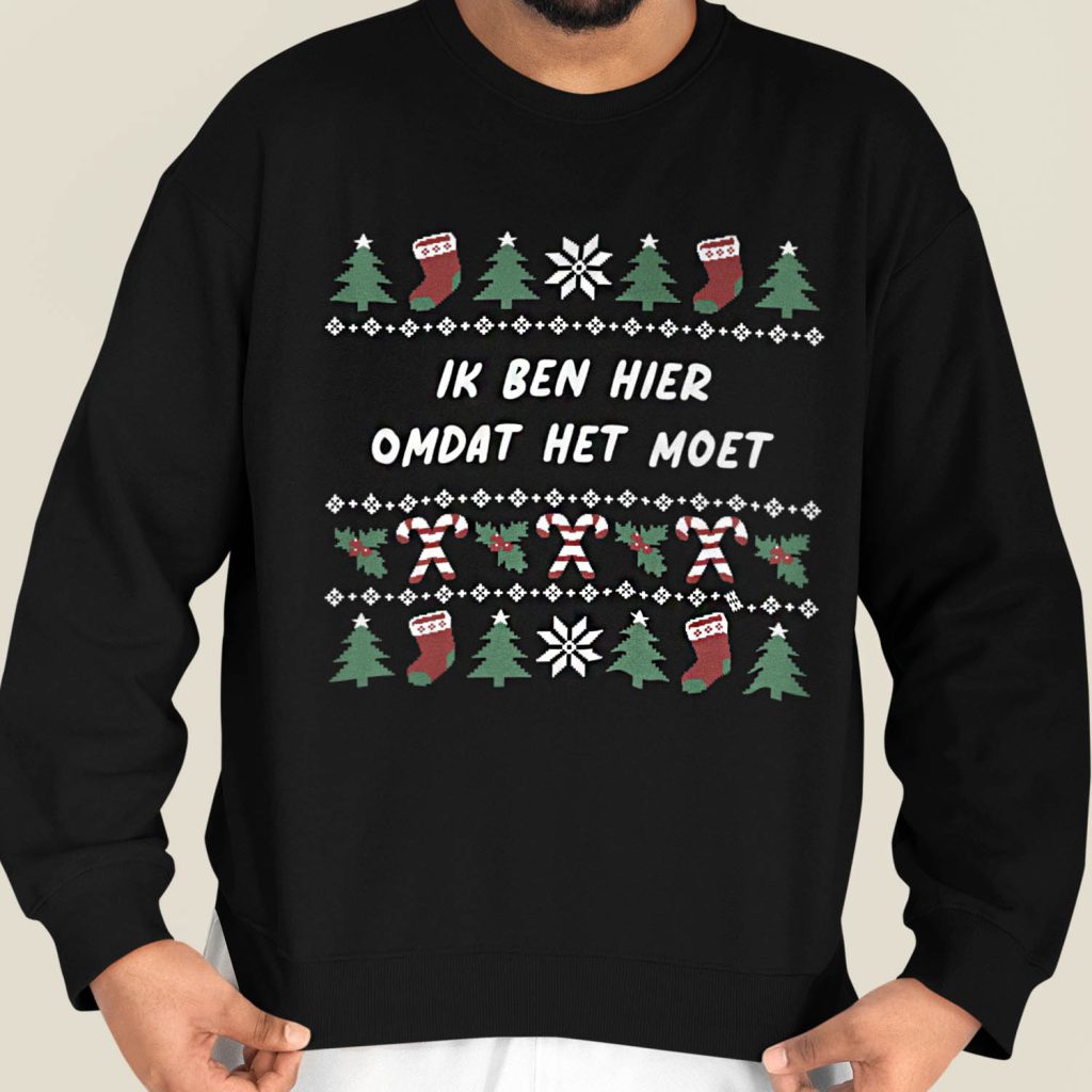 Foute Kerst Trui Zwart Ik Ben Hier Omdat Het Moet