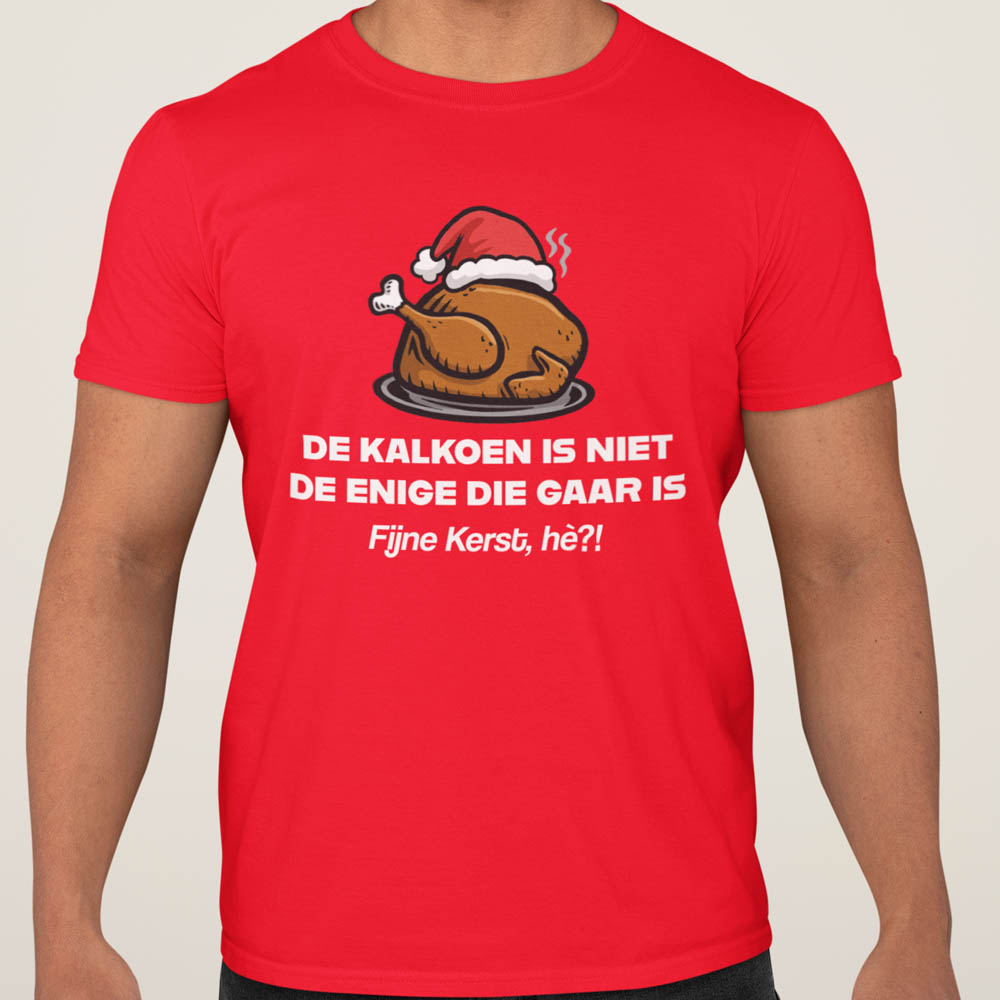 Kerst T-Shirt Rood De Kalkoen Is Niet De Enige Die Gaar Is