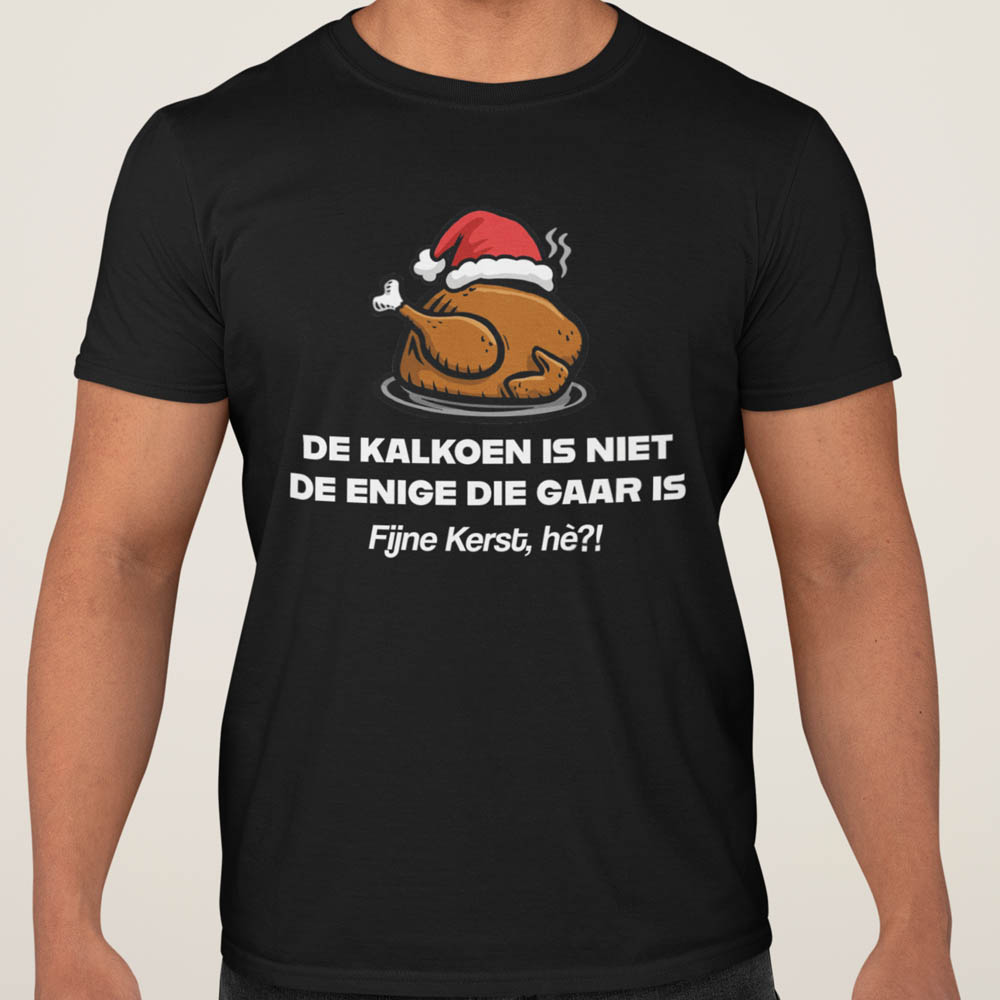 Kerst T-Shirt Zwart De Kalkoen Is Niet De Enige Die Gaar Is